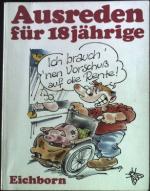 Ich brauch nen Vorschuß auf die Rente. Ausreden für 18 jährige. Eichborn Taschenbuch 97