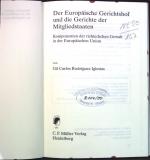 Der Europäische Gerichtshof und die Gerichte der Mitgliedstaaten : Komponenten der richterlichen Gewalt in der Europäischen Union ; Juristische Studiengesellschaft (Karlsruhe): Schriftenreihe ; H. 243