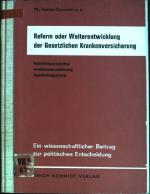 Reform oder Weiterentwicklung der gesetzlichen Krankenversicherung: Publizitätsvorschriften, Familienmitversicherung, Sachleistungsprinzip. Ein wissenschaftlicher Beitrag zur polit. Entscheidung.