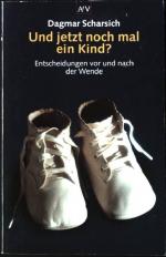 Und jetzt noch mal ein Kind? : Entscheidungen vor und nach der Wende. Aufbau-Taschenbücher ; 7018