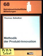 Methodik der Produkt-Innovation: Ergebnisse einer praktischen Untersuchung Betriebswirtschaftliche Mitteilungen; 68