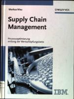 Supply Chain Management. Prozessoptimierung entlang der Wertschöpfungskette.