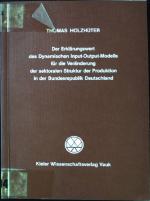 Der Erklärungswert des dynamischen Input-Output-Modells für die Veränderung der sektoralen Struktur der Produktion in der Bundesrepublik Deutschland.