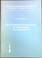 Die Christologie Herman Schells im Spannungsfeld des Modernismus : Akadem. Vortrag zur Eröffnung d. Studienjahres 1981. Fuldaer Hochschulschriften ; 1