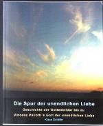 Die Spur der unendlichen Liebe : Geschichte der Gottesbilder bis zu Vinzenz Pallotti's Gott der unendlichen Liebe.