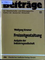 Freizeitgestaltung : Aufgabe d. Industriegesellschaft. Beiträge zur Gesellschafts- und Bildungspolitik ; 11