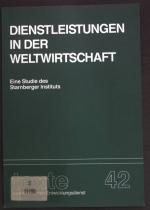 Dienstleistungen in der Weltwirtschaft : Die Bedeutung der Einbeziehung von Dienstleistungen in d. GATT für d. Dritte Welt. Starnberger Inst. zur Erforschung Globaler Strukturen, Entwicklungen u. Krisen e.V. / Texte zum kirchlichen Entwicklungsdienst ; 42