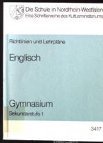 Richtlinien und Lehrpläne für das Gymnasium - Sekundarstufe I - in Nordrhein-Westfalen; Teil: Englisch. Die Schule in Nordrhein-Westfalen ; H. 3417