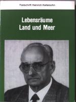 Festschrift für Heinrich Kellersohn zum 65. [fünfundsechzigsten] Geburtstag : 2. Juli 1987. (Lebensräume, Land und Meer.)