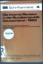 Die interne Revision in der Bundesrepublik Deutschland - 1983 : Bericht über e. Fragebogenerhebung d. Dt. Inst. für Interne Revision e.V., Frankfurt. DIIR - Deutsches Institut für Interne Revision: DIIR-Schriftenreihe ; Bd. 4