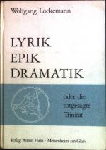 Lyrik, Epik, Dramatik oder die totgesagte Trinität.