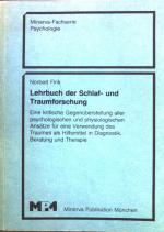 Lehrbuch der Schlaf- und Traumforschung: Eine kritische Gegenüberstellung aller psychologischen und physiologischen Ansätze für eine Verwendung des Traumes als Hilfsmittel in Diagnostik, Beratung und Therapie.