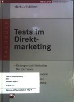 Tests im Direktmarketing. Konzepte und Methoden für die Praxis; Auswertung und Analyse; Qualitätsmanagement und Erfolgsorientierung.