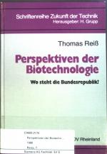 Perspektiven der Biotechnologie. Wo steht die Bundesrepublik? Schriftenreihe Zukunft der Technik.