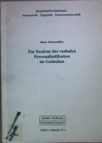 Zur Struktur der verbalen Personalindikation im Gotischen. Hochschulproduktionen Germanistik, Linguistik, Literaturwissenschaft