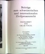 Beiträge zum schweizerischen und internationalen Zivilprozessrecht: Festschrift für Oscar Vogel. hrsg. im Auftr. der Rechtswissenschaftlichen Fakultät der Universität Freiburg und der Juristischen Abteilung der Hochschule St. Gallen. Von Ivo Schwander und Walter A. Stoffel