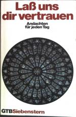 Lass uns dir vertrauen : Andachten für jeden Tag. (Nr. 277) Gütersloher Taschenbücher Siebenstern