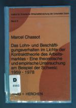 Das Lohn- und Beschäftigungsverhalten im Lichte der Kontrakttheorie des Arbeitsmarktes : e. theoret. u. empir. Unters. am Beispiel d. Schweiz 1959 - 1978. Schriftenreihe des Instituts für Empirische Wirtschaftsforschung der Universität Zürich ; Bd. 6