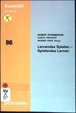 Lernendes Spielen, spielendes Lernen. Auswahl ; 86