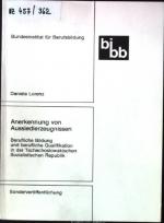 Anerkennung von Aussiedlerzeugnissen : berufl. Bildung u. berufl. Qualifikation in d. Tschechoslowak. Sozialist. Republik. Sonderveröffentlichung / Bundesinstitut für Berufsbildung