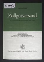 Zollgutversand : systemat. Erl. zum EWG-Versandrecht u. zum TIR-Verfahren ; mit e. Zsstellung aller wichtigen Gesetzes- u. sonstigen Vorschr.-Texte.