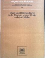 Musik und bildende Kunst in der Therapie kranker Kinder und Jugendlicher : Hofgeismarer Protokolle ; 288