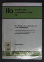 Öko-Steuern als neues Instrument in der Umweltpolitik : eine kritische Analyse umweltpolitischer Anreizinstrumente in den USA und in der Bundesrepublik Deutschland. Ifo-Institut für Wirtschaftsforschung: Ifo-Studien zur Umweltökonomie ; 10