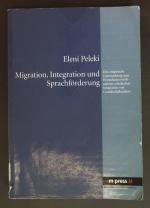 Migration, Integration und Sprachförderung : eine empirische Untersuchung zum Wortschatzerwerb und zur schulischen Integration von Grundschulkindern.