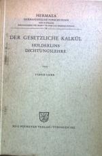 Der gesetzliche Kalkül: Hölderlins Dichtungslehre. Hermaea germanistische Forschungen, Neue Folge, Band 14