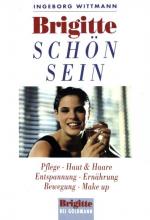 Ingeborg Wittmann: Brigitte, schön sein: