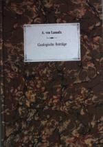 Geologische Beiträge mit einem Anhang von E. Reichardt: Alexander von Humboldt. Ein Lebensbild. Nachdruck zum 150jährigen Bestehen des Ferdinand Enke Verlages