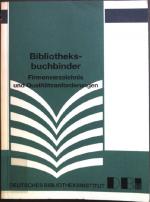 Bibliotheksbuchbinder : Firmenverzeichnis und Qualitätsanforderungen.