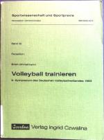 Volleyball trainieren. Sportwissenschaft und Sportpraxis ; Bd. 52; Deutscher Volleyball-Verband: Symposium des Deutschen Volleyballverbandes ; 9