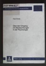 Über den Umgang mit Beobachtungen in der Psychologie : zum Verhältnis von Beobachtungen, Modellkonstruktion u. Strukturerkenntnis. Europäische Hochschulschriften / Reihe 6 / Psychologie ; Bd. 178.