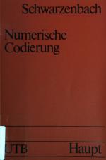 Numerische Codierung: Die zahlenmassige Verschlusselung von Aussagen als Arbeitsinstrument der manuellen und elektronischen Datenverarbeitung, Verfahren und Anwendungen (Nr. 648)  UTb.