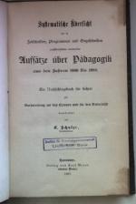 Systematische Übersicht der in Zeitschriften, Programmen und Einzelschriften veröffentlichten wertvollen Aufsätze über Pädagogik aus den Jahren 1880 bis 1886. Ein Nachschlagebuch für Lehrer zur Vorbereitung auf das Examen und für den Unterricht.