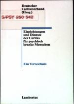 Einrichtungen und Dienste der Caritas für psychisch kranke Menschen : ein Verzeichnis.