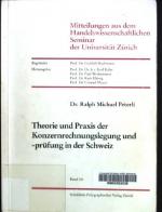 Theorie und Praxis der Konzernrechnungslegung und -prüfung in der Schweiz. Mitteilungen aus dem Handelswissenschaftlichen Seminar der Universität Zürich ; Bd. 181