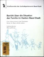 Bericht über die Situation der Familien im Kanton Basel-Stadt; Teil: [Bd. 1].,. Schriftenreihe des Justizdepartements Basel-Stadt ; Bd. 4