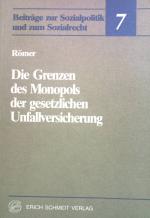 Die Grenzen des Monopols der gesetzlichen Unfallversicherung. Beiträge zur Sozialpolitik und zum Sozialrecht ; Bd. 7