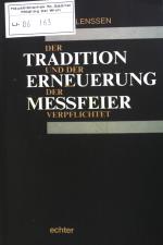 Der Tradition und der Erneuerung der Messfeier verpflichtet.