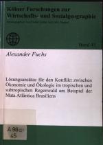 Lösungsansätze für den Konflikt zwischen Ökonomie und Ökologie im tropischen und subtropischen Regenwald am Beispiel der Mata Atlantica Brasiliens. Kölner Forschungen zur Wirtschafts- und Sozialgeographie ; Bd. 45