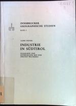 Industrie in Südtirol. Standorte und Entwicklung seit dem zweiten Weltkrieg; Innsbrucker Geographische Studien; Band 9