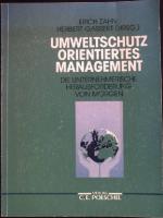 Umweltschutzorientiertes Management : Die unternehmerische Herausforderung von morgen.