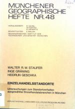 Einzelhandelsstandorte : Unters. zum Standortverhalten ausgew. Einzelhandelsbranchen in München. Münchener geographische Hefte ; Nr. 48