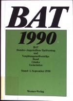 BAT 1990: BAT; Bundes-Angestellten-Tarifvertrag und Vergütungstarifverträge Bund, Länder, Gemeinden