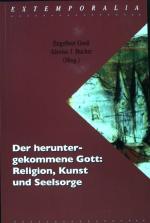 Der heruntergekommene Gott: Religion, Kunst und Seelsorge. Extemporalia ; Bd. 19