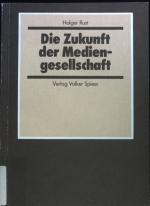 Die Zukunft der Mediengesellschaft : e. ethnolog. Essay über Öffentlichkeit u. Kommunikation. Beiträge zur Medientheorie und Kommunikationsforschung ; 23