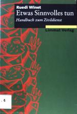 Etwas Sinnvolles tun : Handbuch zum Zivildienst.