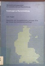 Hierarchie und Einzugsbereiche zentraler Orte auf Grund der Verbrauchernachfrage : empir. Unters. für d. Planungsregion Nordhessen anhand von 39000 Interviews. Forschungen zur Raumentwicklung ; Bd. 7